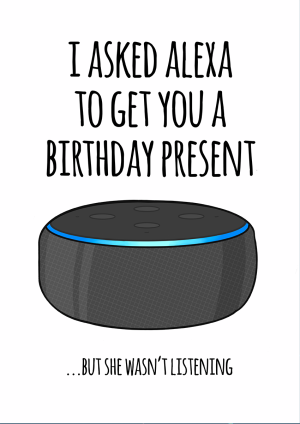 Alexa themed funny birthday card with illustrated alexa echo