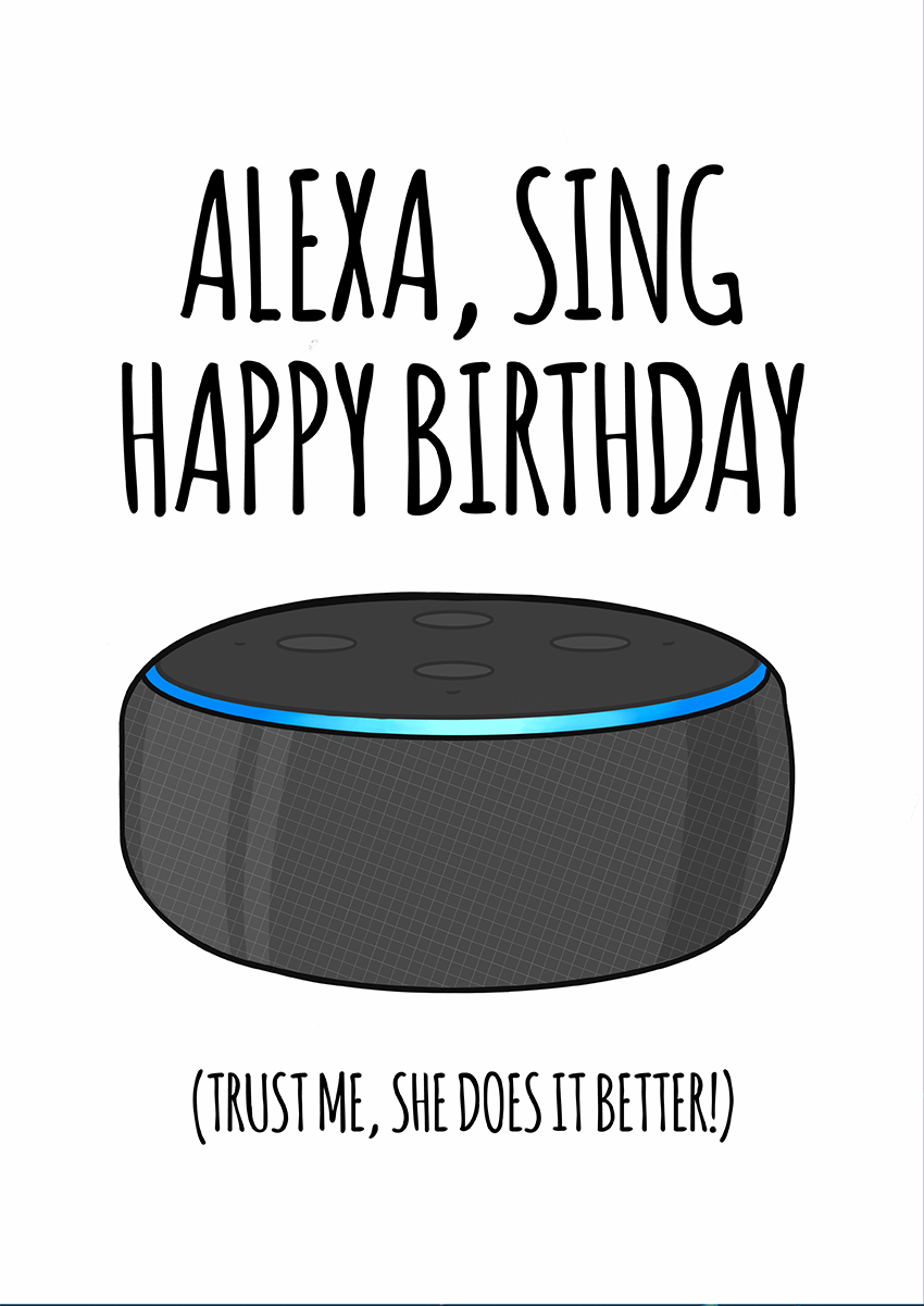 Goofcat Greetings - She does it better! Alexa themed funny birthday card with illustrated alexa echo