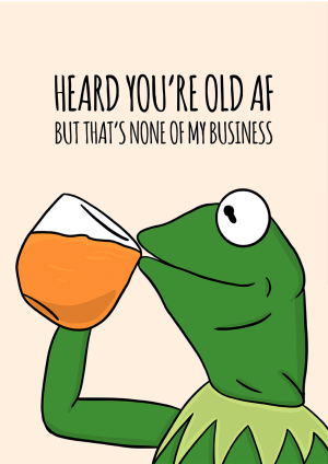 Kermit meme, None of my Business, Kermit the Frog, Birthday Card