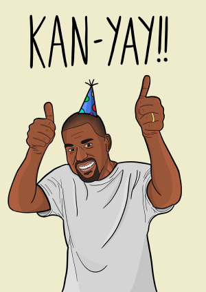 Birthday card with an illustration of kanye west in a party hat with thumbs up, kan YAY