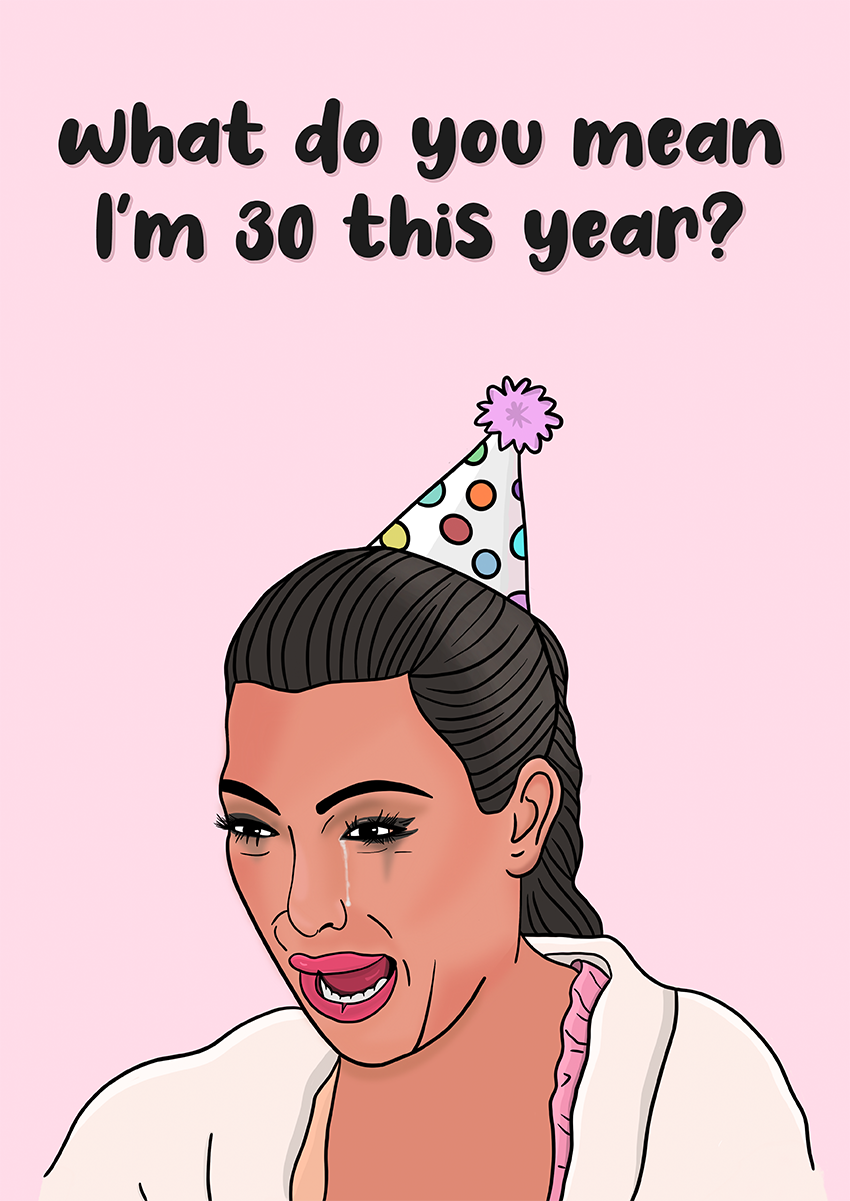 Goofcat Greetings - Kim K Kim Kardashian funny meme of Kim K crying birthday card for those who are upset about being old