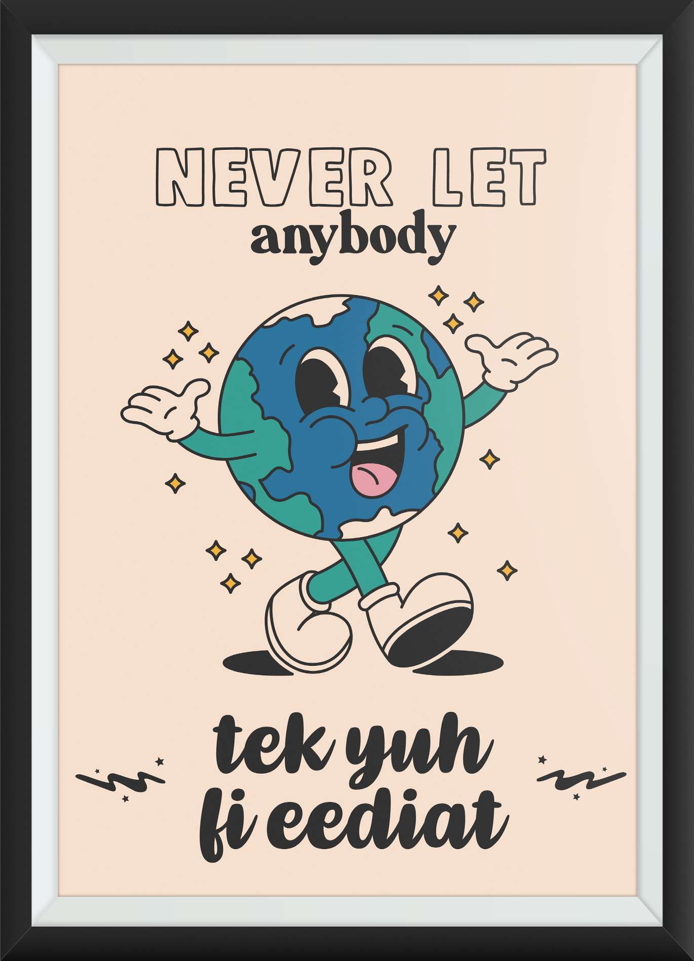 Goofcat Greetings - Tek Yuh Fi Eediat Jamaican patois fi eediat print motivational print with cartoon globe throwing peace signs
