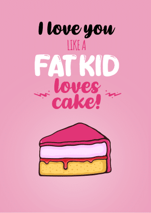 Fat Kid Loves Cake 50 cent valentines day card