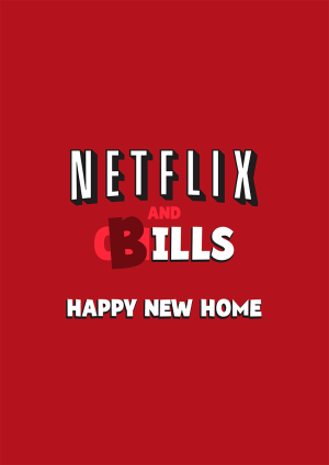 Netflix and Chill - Bills* New Home Congratulations Card