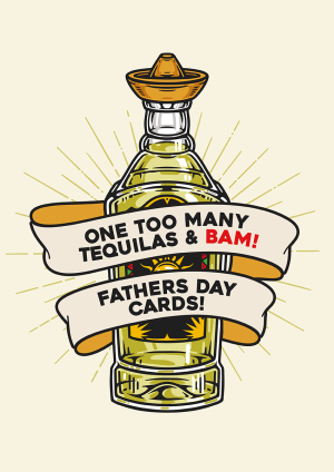 One Too Many Tequila Father's Day Card