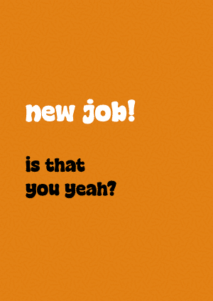 New Job, is that You Yeah? New Job Card Congratulations Card