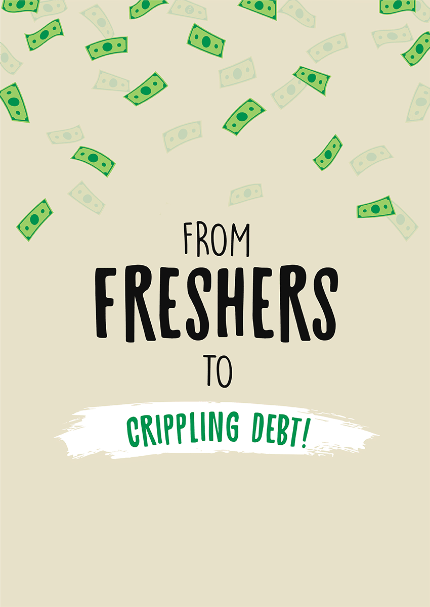 Goofcat Greetings - Freshers to Crippling Debt Uni Freshers Graduation Card