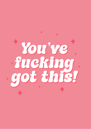 You've Fucking Got This! Good Luck Card