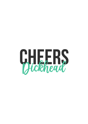 Cheers Dickhead Thank You Card