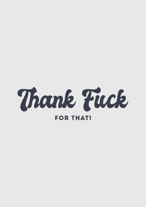 Thank Fuck For That! Thank You Card