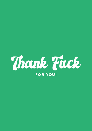 Thank Fuck For You! Thank You Card
