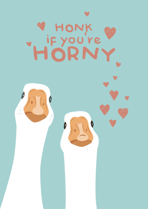 Honk Horny Valentine's Day Card