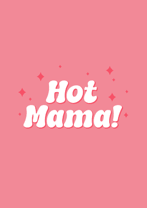 Hot Mama Mother's Day Mothers Day