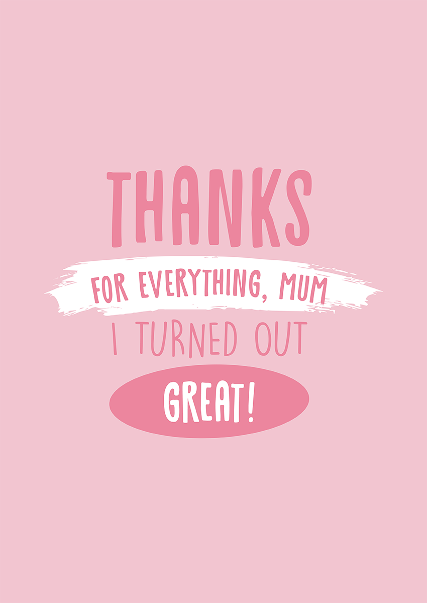 Goofcat Greetings - I Turned Out Great I turned out great Mother's Day Mothers Day